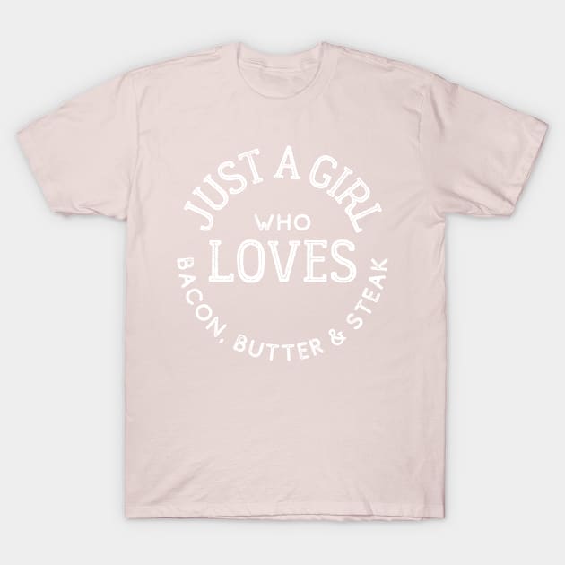 Just a Girl Who Loves Bacon, Butter & Steak Keto T-Shirt by kroegerjoy